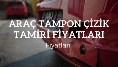 2025 Araç Tampon Çizik Tamiri Fiyatları