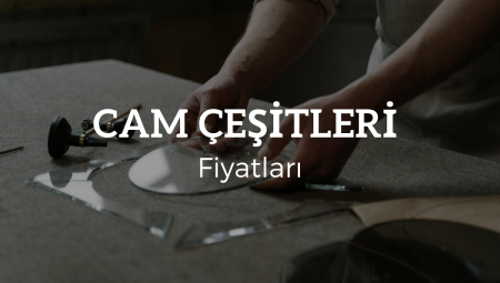 2025 Cam Fiyatları – 3mm, 4mm, 6mm, 8mm