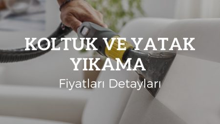 Koltuk ve Yatak Yıkama Fiyatları 2025 Detayları