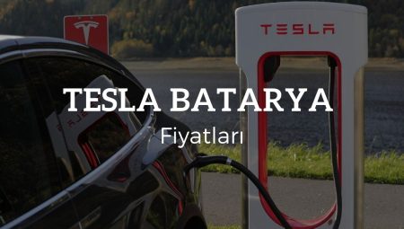 Tesla Batarya Fiyatları 2025